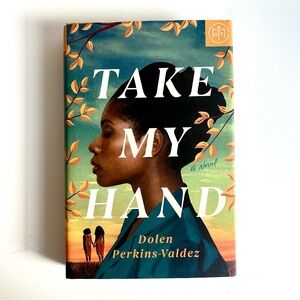 3/$20 Take My Hand by Dolen Perkins-Valdez - Hardcover Book